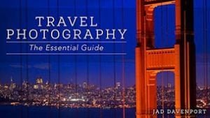 Travel Photography The Essential Guide