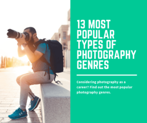 So, you want to be a photographer like this man with his camera, but now you have to choose between the most popular types of photography genres