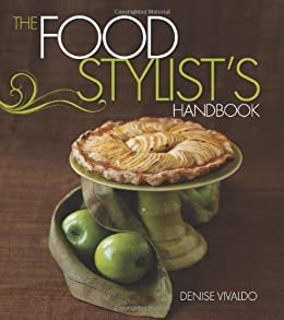 The Food Stylist's Handbook by Denise Vivaldo