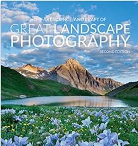 The Art, Science, and Craft of Great Landscape Photography.